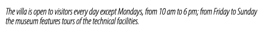 The villa is open to visitors every day except Mondays, from 10 am to 6 pm; from Friday to Sunday the museum features...