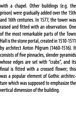 with a chapel. Other buildings (e.g. the prison) were gradually added over the 15th and 16th centuries. In 1577, the ...