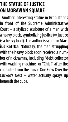 THE STATUE OF JUSTICE ON MORAVIAN SQUARE Another interesting statue in Brno stands in front of the Supreme Administra...