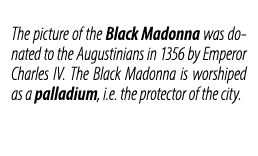 The picture of the Black Madonna was donated to the Augustinians in 1356 by Emperor Charles IV. The Black Madonna is ...