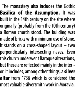 The monastery also includes the Gothic Basilica of the Assumption. It was built in the 14th century on the site where...