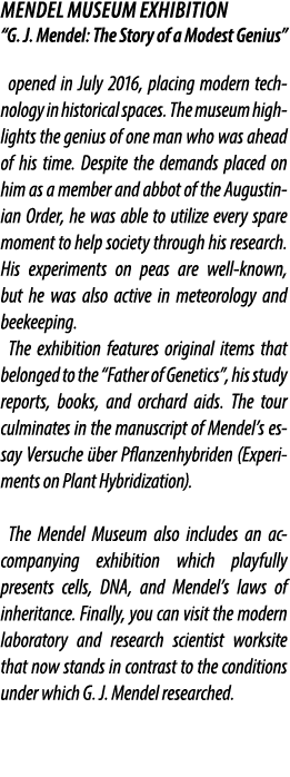 Mendel Museum Exhibition “G. J. Mendel: The Story of a Modest Genius” opened in July 2016, placing modern technology ...