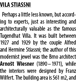 VILA STIASSNI Perhaps a little less known, but according to experts, just as interesting and architecturally valuable...
