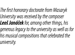 The first honorary doctorate from Masaryk University was received by the composer Leo Jan  ek for, among other thing...