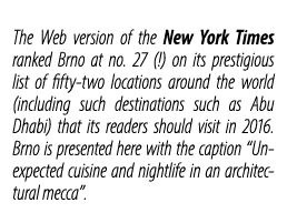 The Web version of the New York Times ranked Brno at no. 27 (!) on its prestigious list of fifty two locations around...