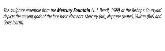 The sculpture ensemble from the Mercury Fountain (J. J. Bendl, 1699) at the Bishop's Courtyard depicts the ancient go...