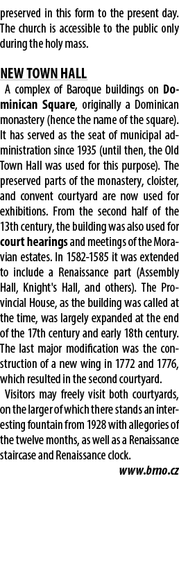 preserved in this form to the present day. The church is accessible to the public only during the holy mass. NEW TOWN...