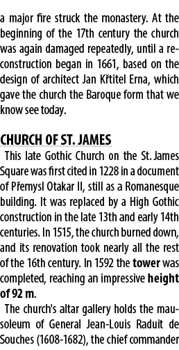 a major fire struck the monastery. At the beginning of the 17th century the church was again damaged repeatedly, unti...