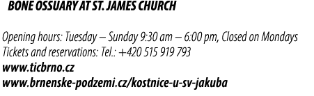 BONE OSSUARY AT ST. JAMES CHURCH Opening hours: Tuesday – Sunday 9:30 am – 6:00 pm, Closed on Mondays Tickets and res...