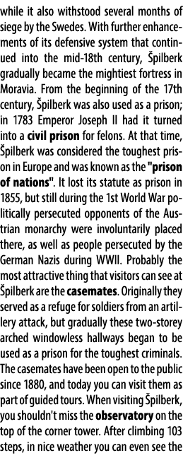 while it also withstood several months of siege by the Swedes. With further enhancements of its defensive system that...