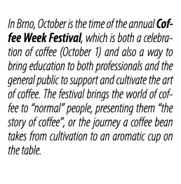 In Brno, October is the time of the annual Coffee Week Festival, which is both a celebration of coffee (October 1) an...