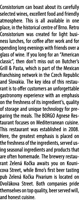 Consistorium can boast about its carefully selected wines, excellent food and friendly atmosphere. This is all availa...