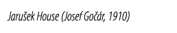 Jaru ek House (Josef Go r, 1910)