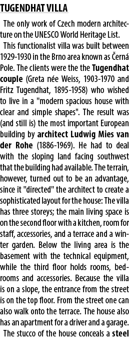 TUGENDHAT VILLA The only work of Czech modern architecture on the UNESCO World Heritage List. This functionalist vill...