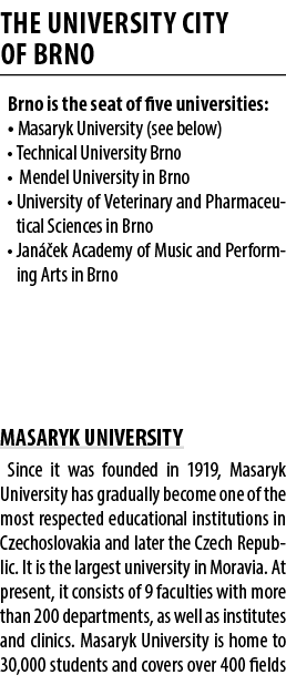 THE UNIVERSITY CITY OF BRNO Brno is the seat of five universities: • Masaryk University (see below) • Technical Unive...