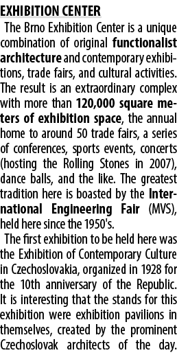 EXHIBITION CENTER The Brno Exhibition Center is a unique combination of original functionalist architecture and conte...