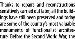 Thanks to repairs and reconstructions sensitively carried out later, all the buildings have still been preserved and ...