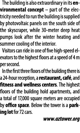 The building is also extraordinary in its environmental concept – part of the electricity needed to run the building ...